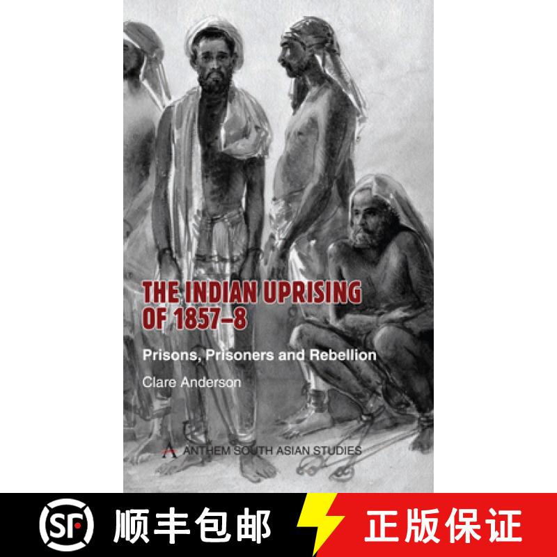 【3-4周达】The Indian Uprising of 1857-8 : Prisons, Prisoners and Rebellion [9781843312956]
