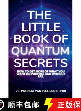 【3-4周达】The Little Book of Quantum Secrets: How To Get More Of What You Want On Purpose And Withou... [9798227322869]