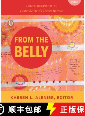 【3-4周达】From the Belly: Poets Respond to Gertrude Stein's Tender Buttons Vol. I [9781944585617]
