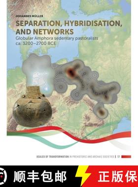 【3-4周达】Separation, Hybridisation, and Networks: Globular Amphora Sedentary Pastoralists Ca. 3200-... [9789464270488]