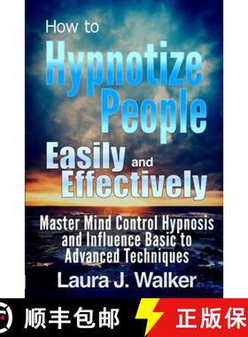 【3-4周达】How to Hypnotize People Easily and Effectively: Master Mind Control Hypnosis and Influence... [9781304793089]