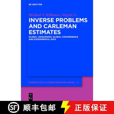 预订 Inverse Problems and Carleman Estimates: Global Uniqueness, Global Convergence and Experimental ... [9783110745412]