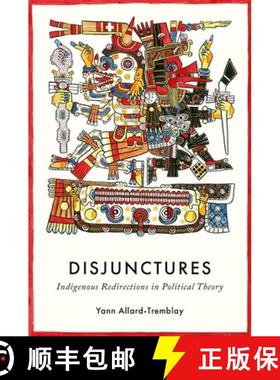 预订 Disjunctures: Indigenous Redirections in Political Theory [9780197811597]