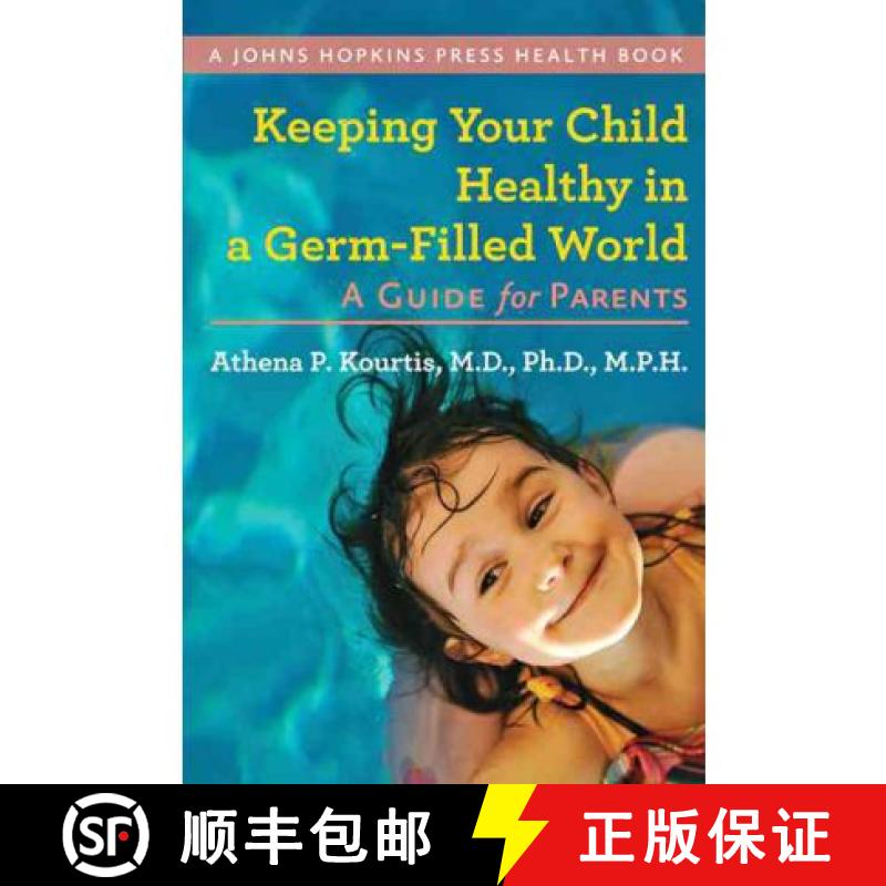 【3-4周达】Keeping Your Child Healthy in a Germ-Filled World: A Guide for Parents [9781421402116]