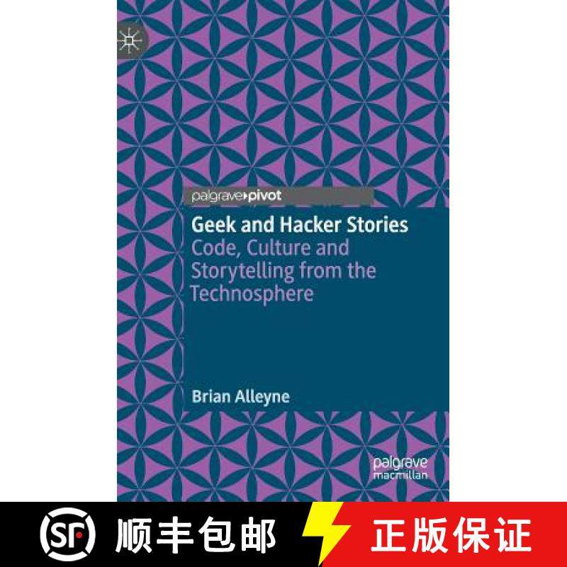 【3-4周达】Geek and Hacker Stories : Code, Culture and Storytelling from the Technosphere [9781349958184]