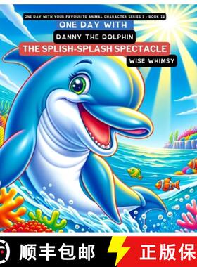 预订 One Day with Danny the Dolphin: The Splish-Splash Spectacle [9798869004604]