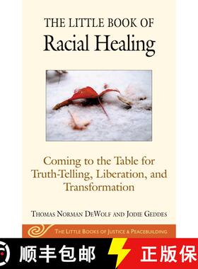【3-4周达】The Little Book of Racial Healing: Coming to the Table for Truth-Telling, Liberation, and ... [9781680993622]