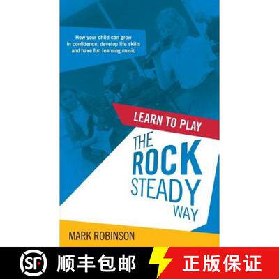 【3-4周达】Learn To Play The Rocksteady Way: How your child can grow in confidence, develop life skil... [9781781331774]