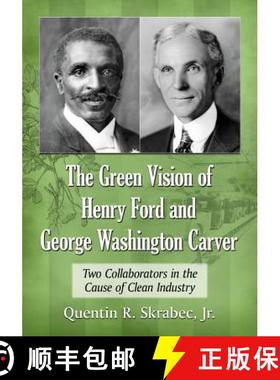【3-4周达】The Green Vision of Henry Ford and George Washington Carver : Two Collaborators in the Cau... [9780786469826]