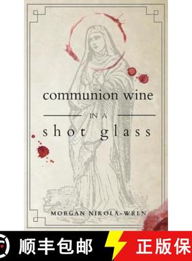 预订 Communion Wine in a Shot Glass [9780998589824]