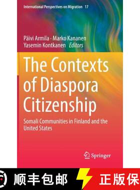 【3-4周达】The Contexts of Diaspora Citizenship : Somali Communities in Finland and the United States [9783319944890]