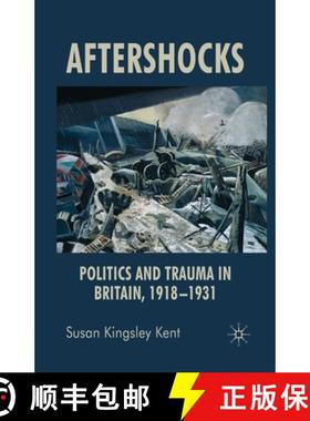 【3-4周达】Aftershocks : Politics and Trauma in Britain, 1918-1931 (1st ed. 2009) (1st ed. 2009) [9781349543939]