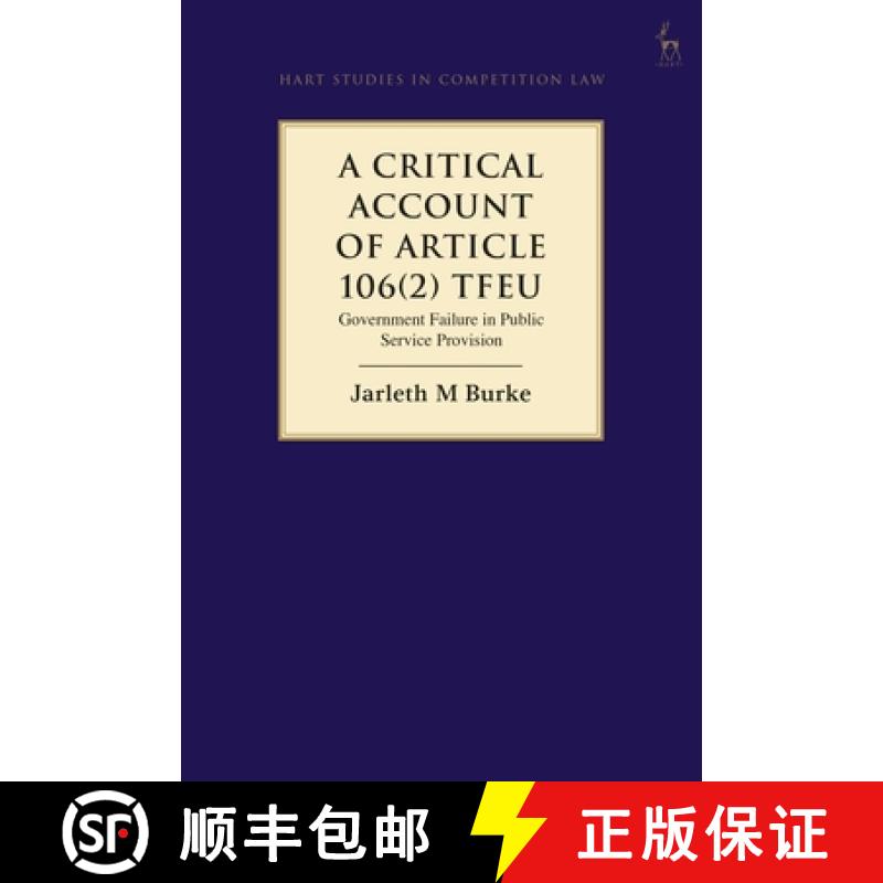 【3-4周达】A Critical Account of Article 106(2) TFEU: Government Failure in Public Service Provision [9781509940226]