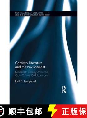 【3-4周达】Captivity Literature and the Environment : Nineteenth-Century American Cross-Cultural Coll... [9781472485199]