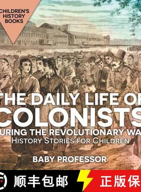 【3-4周达】The Daily Life of Colonists during the Revolutionary War - History Stories for Children | ... [9781541911123]