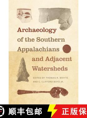 预订 Archaeology of the Southern Appalachians and Adjacent Watersheds [9781621907749]