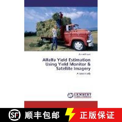 预订 Alfalfa Yield Estimation Using Yield Monitor & Satellite Imagery [9783330004245]