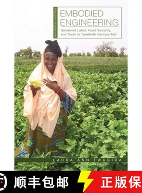 【3-4周达】Embodied Engineering: Gendered Labor, Food Security, and Taste in Twentieth-Century Mali [9780821424681]