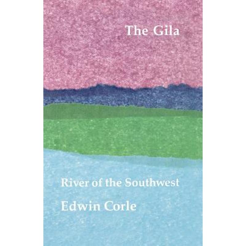 【4周达】The Gila: River of the Southwest [9780803250406] 书籍/杂志/报纸 旅游类原版书 原图主图