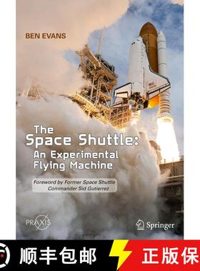 【3-4周达】The Space Shuttle: An Experimental Flying Machine: Foreword by Former Space Shuttle Comman... [9783030707767]