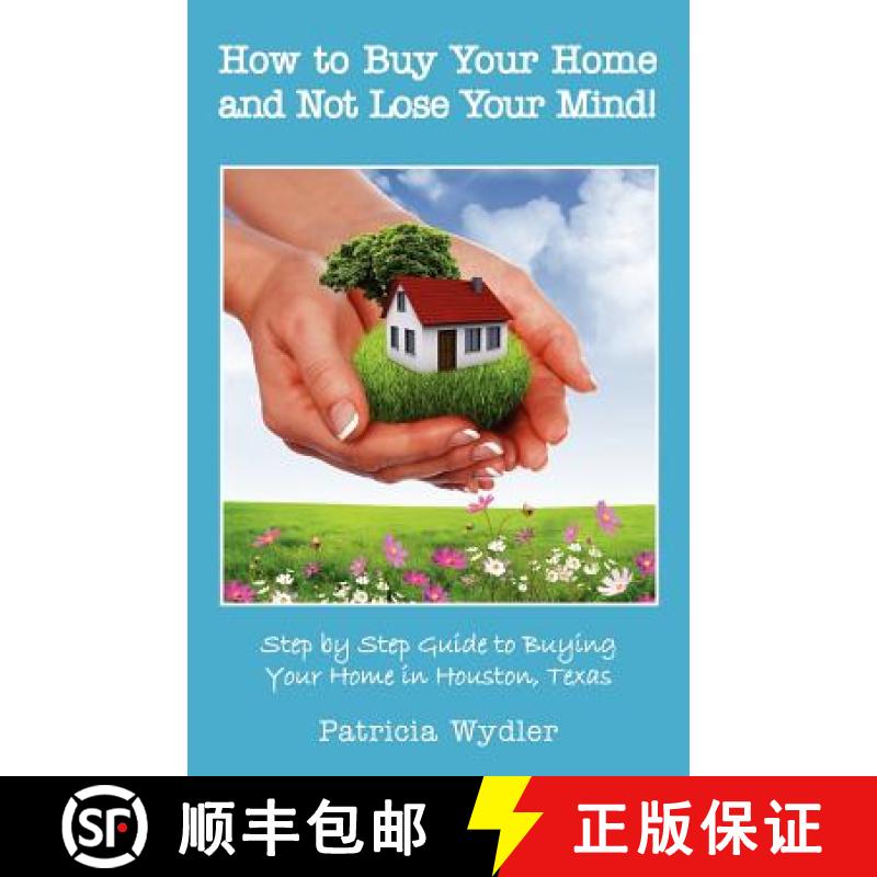 【3-4周达】How to Buy Your Home and Not Lose Your Mind! Step by Step Guide to Buying Your Home in Hou... [9780988544710]