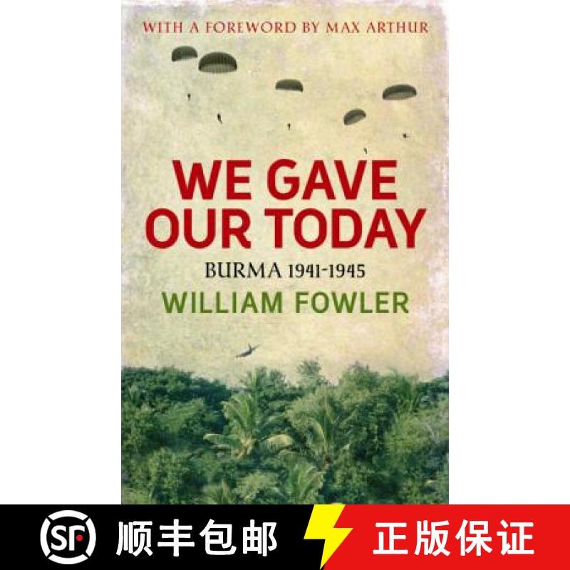 【3-4周达】We Gave Our Today: Burma 1941-1945 [9780753827147]