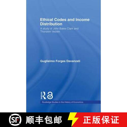【3-4周达】精装 Ethical Codes and Income Distribution : A Study of John Bates Clark and Thorstein Veblen [9780415365390]