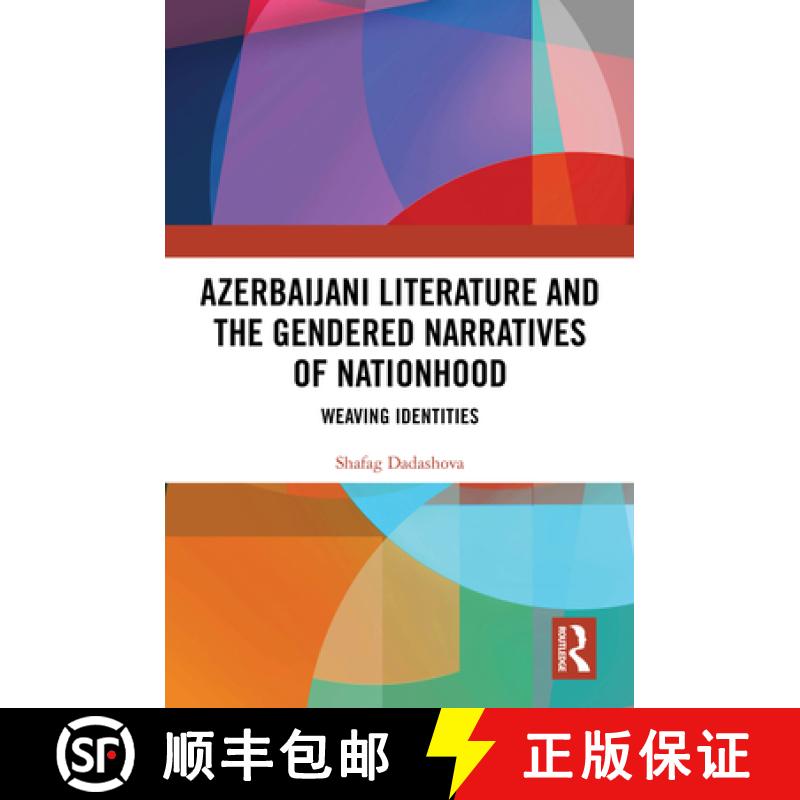 【3-4周达】Azerbaijani Literature and the Gendered Narratives of Nationhood: Weaving Identities [9781032766775]