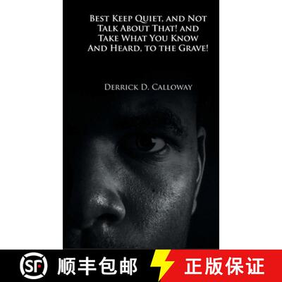 【3-4周达】精装 Best Keep Quiet, and Not Talk about That! and Take What You Know and Heard, to the Gr... [9781639454624]