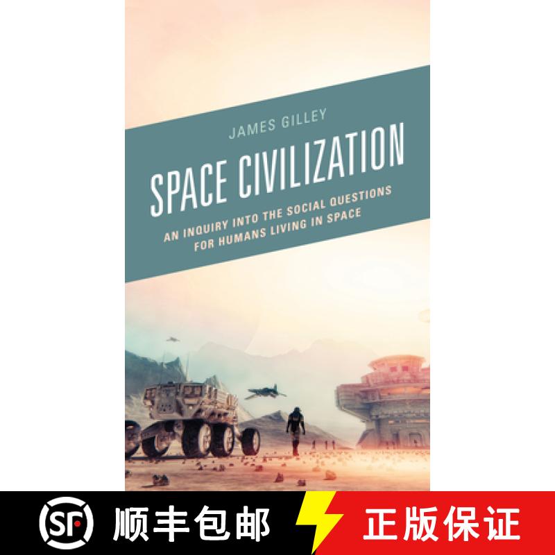 【3-4周达】Space Civilization : An Inquiry into the Social Questions for Humans Living in Space [9781498592123]