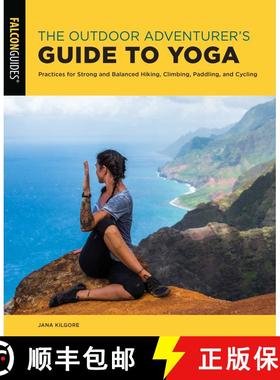 【3-4周达】The Outdoor Adventurer's Guide to Yoga : Practices for Strong and Balanced Hiking, Climbin... [9781493055289]