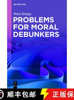 【3-4周达】Problems for Moral Debunkers: On the Logic and Limits of Empirically Informed Ethics [9783110750171]