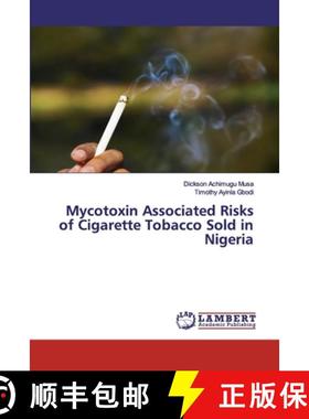 预订 Mycotoxin Associated Risks of Cigarette Tobacco Sold in Nigeria [9786139884940]