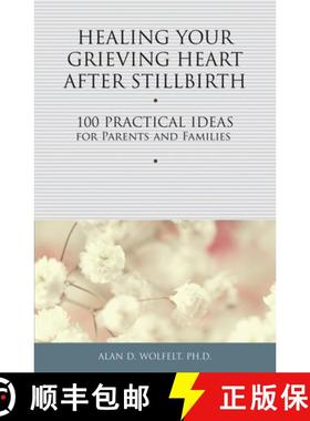 预订 Healing Your Grieving Heart After Stillbirth: 100 Practical Ideas for Parents and Familiies [9781617221750]