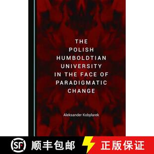 预订 The Polish Humboldtian University in the Face of Paradigmatic Change [9781443898942]