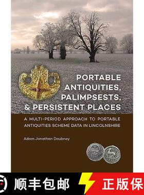 【3-4周达】Portable Antiquities, Palimpsests, and Persistent Places: A Multi-Period Approach to Porta... [9789088903830]