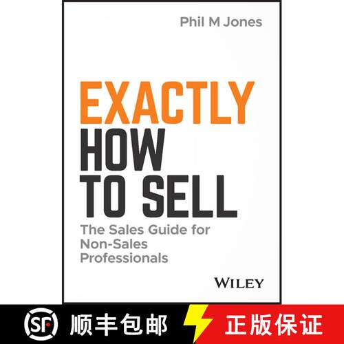 【3-4周达】精装 Exactly How To Sell: The Sales Guide For Non-Sales Professionals [Wiley经管] [9781119473459]