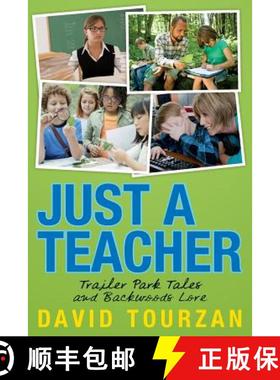 预订 Just a Teacher: Trailer Park Tales and Backwoods Lore [9780990991601]