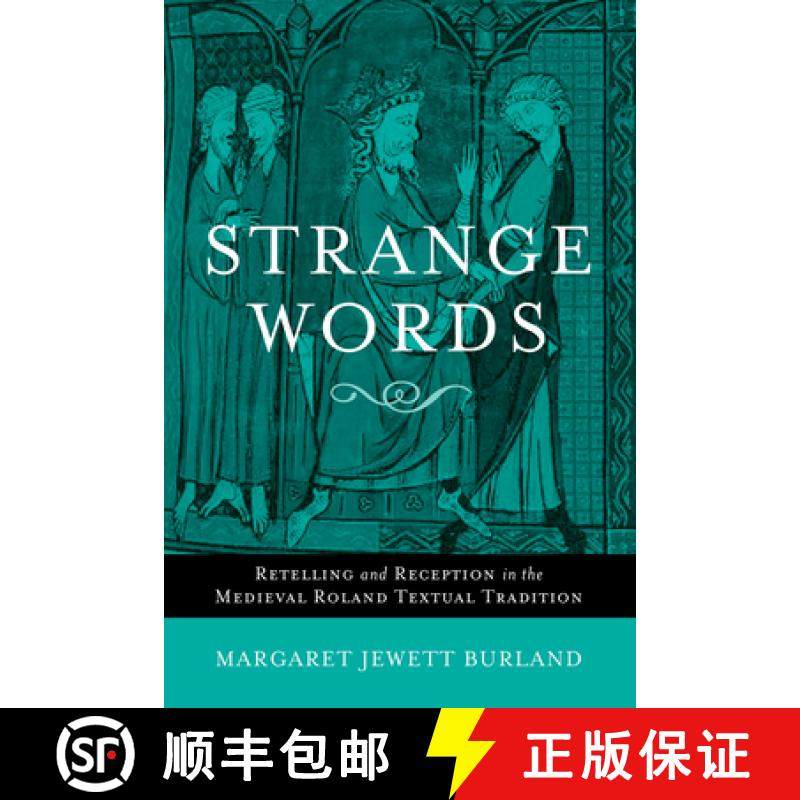 【3-4周达】Strange Words: Retelling and Reception in the Medieval Roland Textual Tradition [9780268022037]