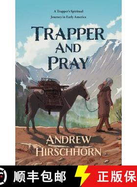 【3-4周达】Trapper and Pray: A Trappers Spiritual Journey in Early America [9781773708836]