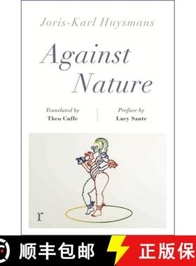 【3-4周达】Against Nature (riverrun editions): a new translation of the compulsively readable cult cl... [9781787475502]