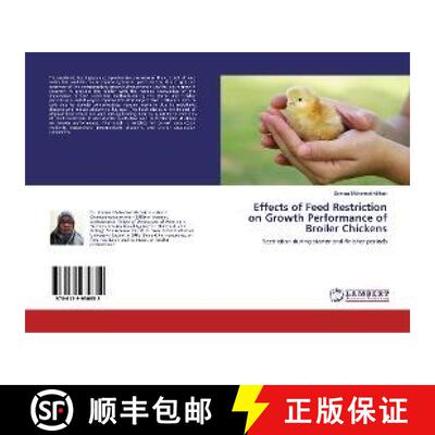 预订 Effects of Feed Restriction on Growth Performance of Broiler Chickens [9786139930852]