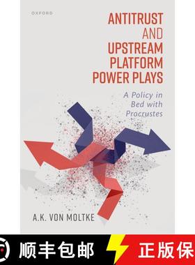 【3-4周达】Antitrust and Upstream Platform Power Plays: A Policy in Bed with Procrustes [9780192873057]