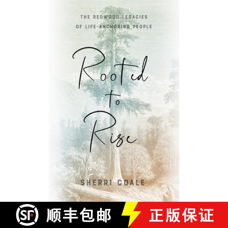 【3-4周达】Rooted to Rise: The Redwood Legacies of Life-Anchoring People [9781544532653]
