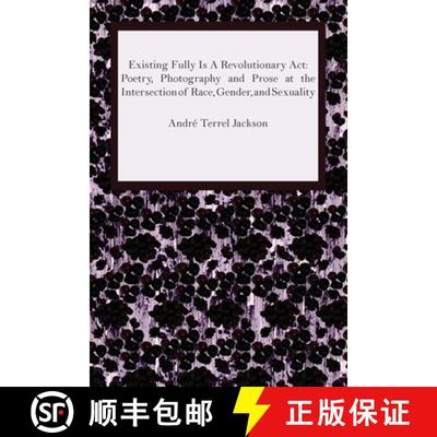 【3-4周达】Existing Fully Is A Revolutionary Act: Poetry, Photography and Prose at the intersection o... [9780578195391]