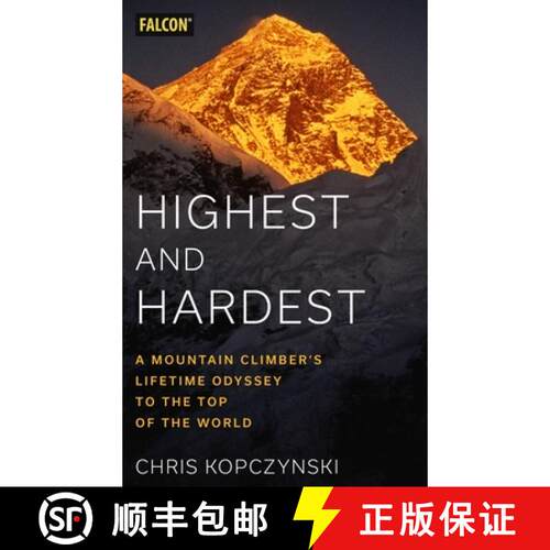【3-4周达】精装 Highest and Hardest : A Mountain Climber's Lifetime Odyssey to the Top of the World [9781493066476]