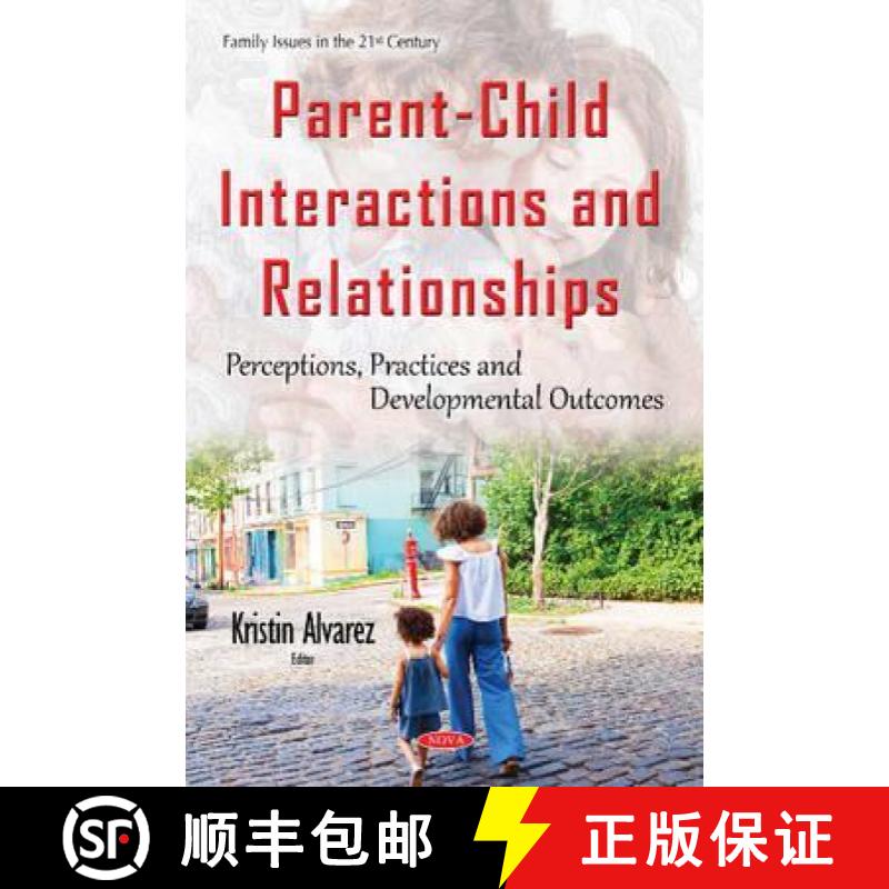 【3-4周达】Parent-Child Interactions and Relationships: Perceptions, Practices and Developmental Outc... [9781634844109]