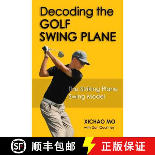 【3-4周达】Decoding the Golf Swing Plane: The Striking Plane Swing Model [9780692217085]