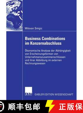 【3-4周达】Business Combinations Im Konzernabschluss: OEkonomische Analyse Der Abhangigkeit Von Ersch... [9783835003019]