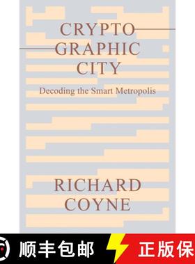 【3-4周达】Cryptographic City: Decoding the Smart Metropolis [9780262545679]